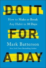 Do It for a Day: How to Make or Break Any Habit in 30 Days hardcover Used - Li