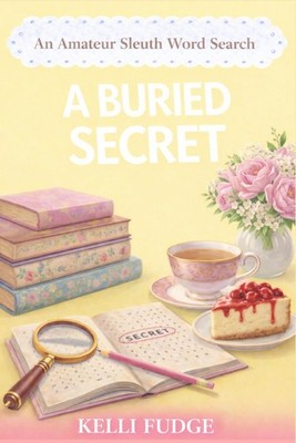 A Buried Secret (An Amateur Sleuth Word Search) by Kelli Fudge