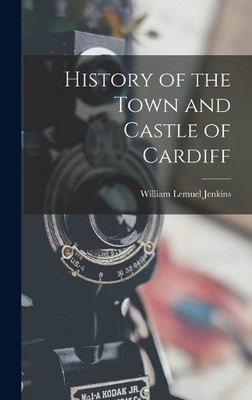 William Lemuel Jenki History of the Town and Castle of Cardi (Gebundene Ausgabe)