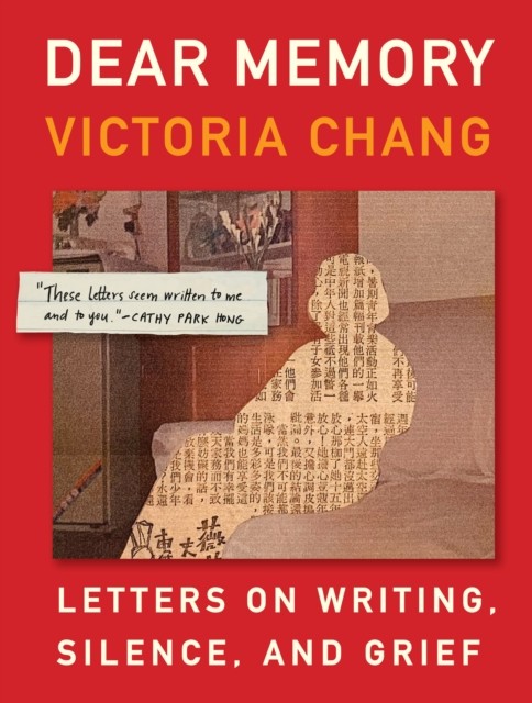 Dear Memory: Letters on Writing, Silence, and Grief by Victoria Chang HARDBACK
