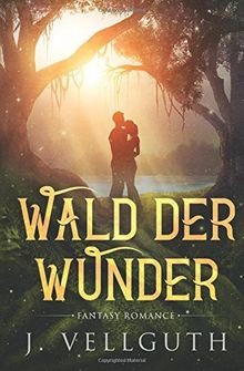 Wald der Wunder: Fantasy Romance von Vellguth, J. | Buch | Zustand gut