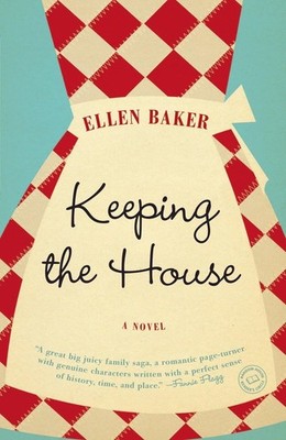 Keeping the House: A Novel - paperback Baker, Ellen