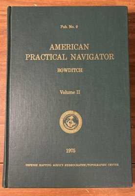 American Practical Navigator  Volume 2  by Bowditch Edition Hardcover 1975