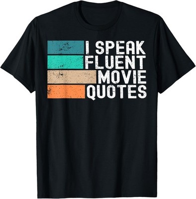 I Speak Fluent Movie Quotes Funny Sarcastic Movies Lovers Unisex T-Shirt