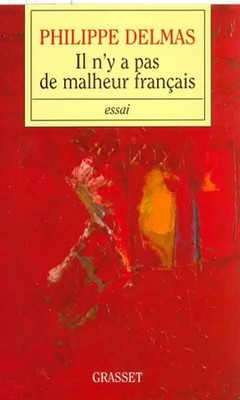 Il n'y a pas de malheur français - Delmas, Philippe