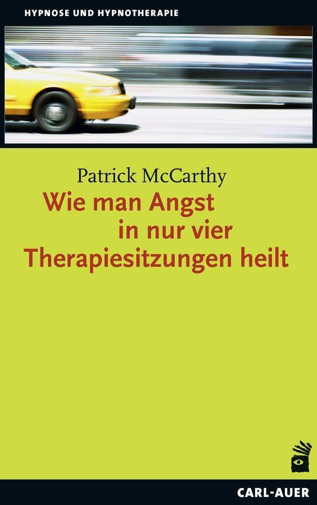 Wie Man Angst In Nur Vier Therapiesitzungen Heilt | Patrick Mccarthy |