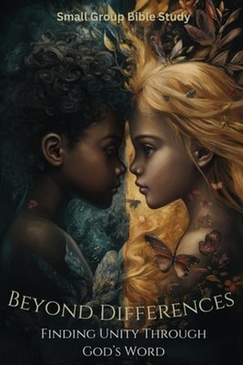 Beyond Differences Finding Unity Through God's Word: Sm - Paperback NEW BRIAN. A
