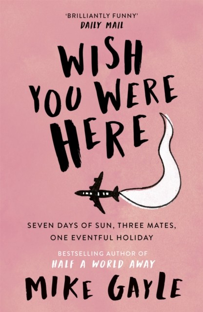 Wish You Were Here by Mike Gayle (Paperback Book)