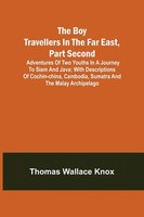 Thomas Wallace Knox | The Boy Travellers In The Far East, Part Second;...