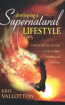 Kris Vallotton | Developing a Supernatural Lifestyle | Buch | Englisch (2007)