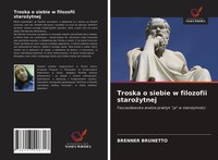 Brenner Brunetto | Troska O Siebie W Filozofii Staro¿Ytnej | Taschenbuch (2021)