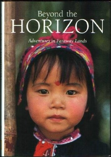 Beyond the Horizon: Adventures in Faraway Places-National Geogra