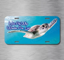 Not All Wander Are Lost Sea Turtle Nature Travel License Plate Front Auto Tag