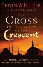 The Cross in the Shadow of the Crescent: An Informed Response to Isl - VERY GOOD