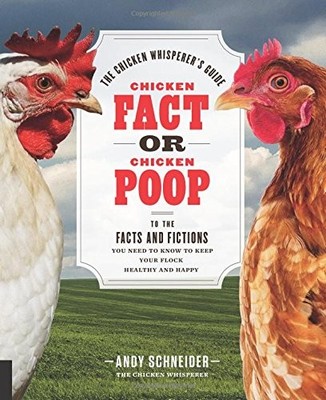 CHICKEN FACT OR CHICKEN POOP: THE CHICKEN WHISPERER'S By Andy Schneider **NEW**