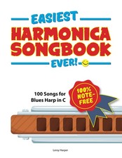 Easiest Harmonica Songbook Ever : 100 Songs for Blues Harp in C