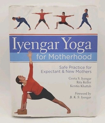 Iyengar Yoga for Motherhood : Safe Practice for Expectant New Mothers-Acceptable