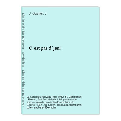 C´est pas d´jeu! Gautier, J. und J.:
