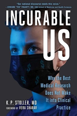 Incurable Me: Why the Best Medical Research Does Not Make It into Clinical Pract