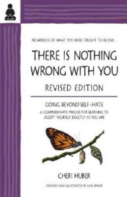 There Is Nothing Wrong with You: Going Beyond Self-Hate - Paperback - GOOD
