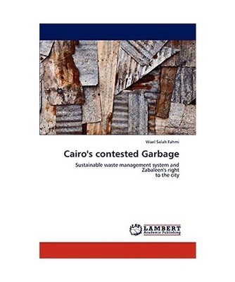 Cairo's contested Garbage: Sustainable waste management system and Zabaleen's ri