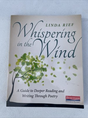 Whispering in the Wind : A Guide to Deeper Reading Writing Through Poetry New