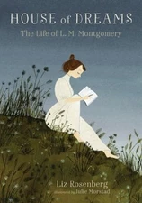 House of Dreams: The Life of L. M. Montgomery Picture Book Liz Ro