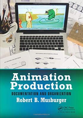 Animation Production: Documentation and Organization, Musburger 9781138032644**
