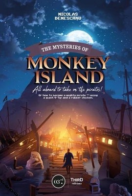 The Mysteries of Monkey Island: All Aboard to Take on the Pirates! by Nicolas De