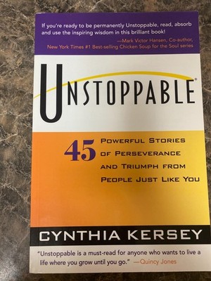 Unstoppable : 45 Powerful Stories of Perseverance and Triumph from People...