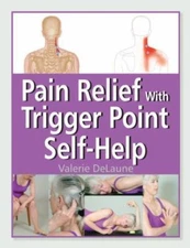 Pain Relief with Trigger Point Self-Help - Paperback By DeLaune, Valerie - GOOD