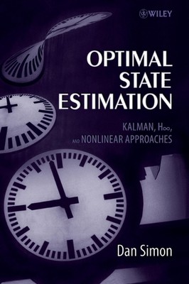Optimal State Estimation: Kalman, H Infinity, and Nonlinear Approaches by Dan Si