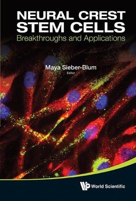 Neural Crest Stem Cells: Breakthroughs And Applications - 9789814343800