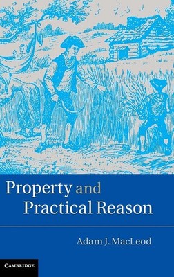 Property and Practical Reason [Hardcover] MacLeod, Adam J.