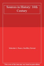 Sources in History: 16th Century,Malcolm L. Pearce, Geoffrey Ste