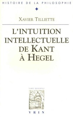 L'intuition Intellectuelle De Kant a Hegel, Paperback by Tilliette, Xavier, B...