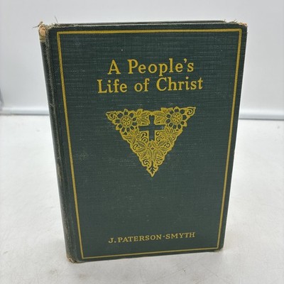 A People's Life of Christ, By J. Paterson Smyth (HC, Revell) 1920 First Edition