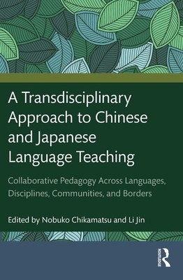 A Transdisciplinary Approach to Chinese and Japanese Language Teaching: Collabor