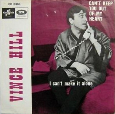 Vince Hill - Can't Keep You Out Of My Heart / I Can't Make It Alone (7'', Single)