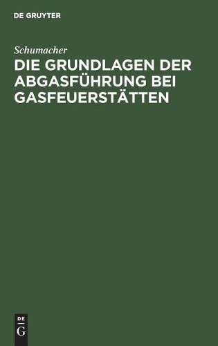 Schumacher Die Grundlagen Der Abgasführung Bei Gasfeuerstätten (Hardback)