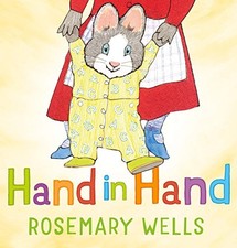 HAND IN HAND By Rosemary Wells & Rosemary Wells **Mint Condition**