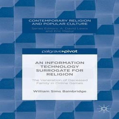 An Information Technology Surrogate for Religion The Veneration o