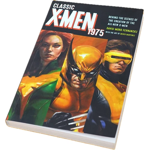 Classic X-Men 1975: Behind The Scenes Of The Creation ~ David Moro Fernandez
