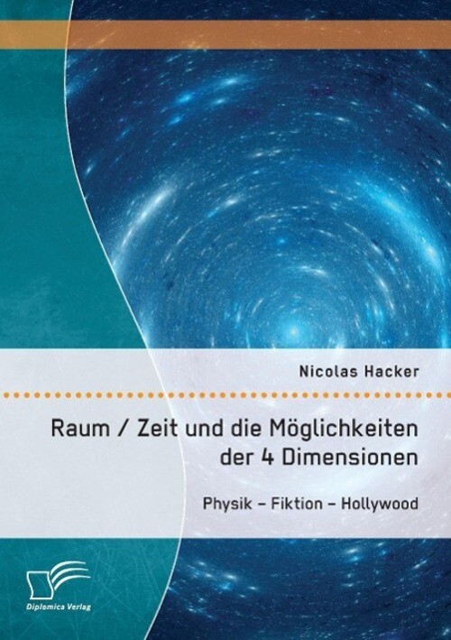 Thumbnail - Nicolas Hacker | Raum / Zeit Und Die Möglichkeiten Der 4 Dimensionen: