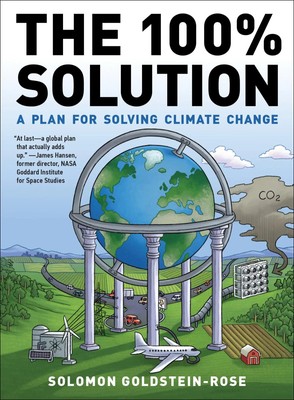 The 100% Solution | A Plan for Solving Climate Change | Solomon Go*dstein-Rose
