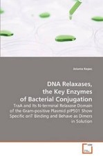 Jolanta Kopec DNA Relaxases, the Key Enzymes ...
