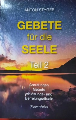 Gebete für die Seele - Bd.2 - Anton Styger - Bereiungsrituale Gebete Ablösungen