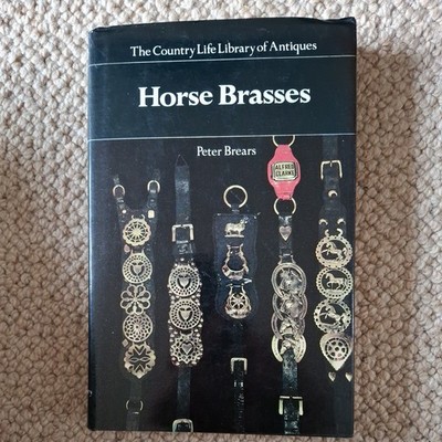 The Country Life Of Antiques - Horse Brasses, Brears, Peter C.D.