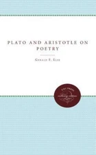 Plato and Aristotle on Poetry by Gerald F. Else