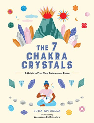 The 7 Chakra Crystals: A Guide to Find Your Balance and - Hardback NEW Apicella,